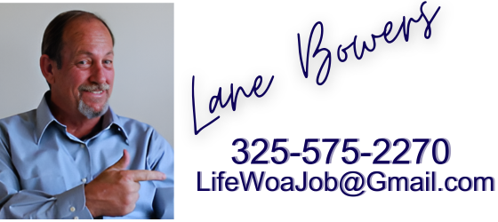 Questions? Contact Me... Lane Bowers 325-575-2270 LifeWoAJob@Gmail.com