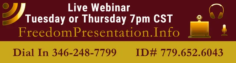 7pm Tuesday & Thursday ~ https://zoom.us/j/7796526043 Meeting ID# 779.652.6043 ~ Call in for listen only: 1.346.248.7799 then enter the Meeting ID# above or go to FreedomPresentation.info.